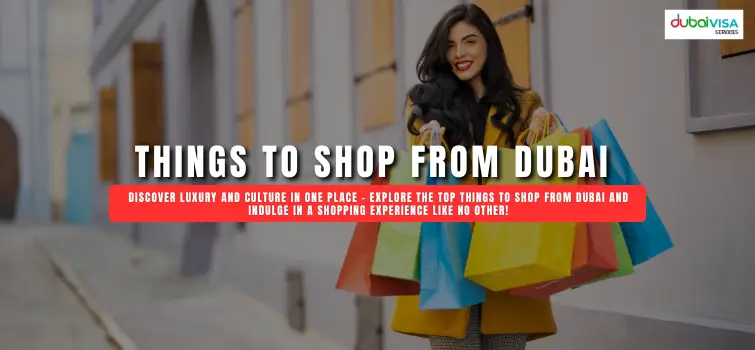 Top Things To Shop From Dubai While Traveling To UAE In 2024-25
